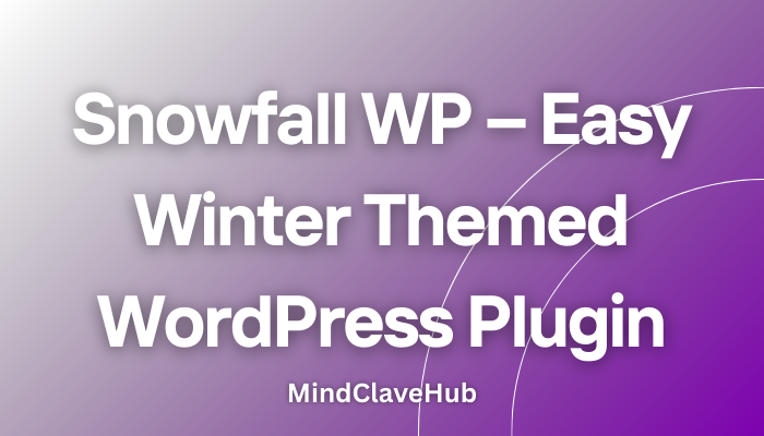 Snowfall WP – Easy Winter-Themed WordPress Plugin