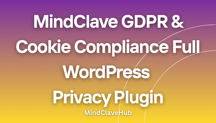 MindClave GDPR & Cookie Compliance – Full WordPress Privacy Plugin