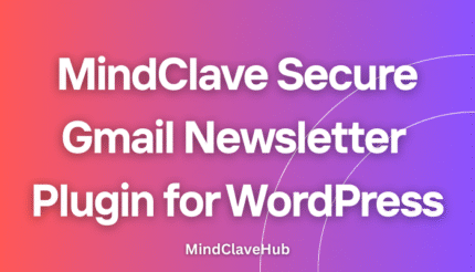 MindClave Secure Gmail Newsletter Plugin for WordPress