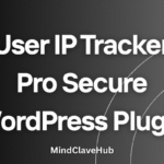 MindClave User IP Tracker Pro – Secure WordPress Plugin