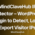 MindClaveHub IP Detector – WordPress Plugin to Detect, Log & Export Visitor IPs